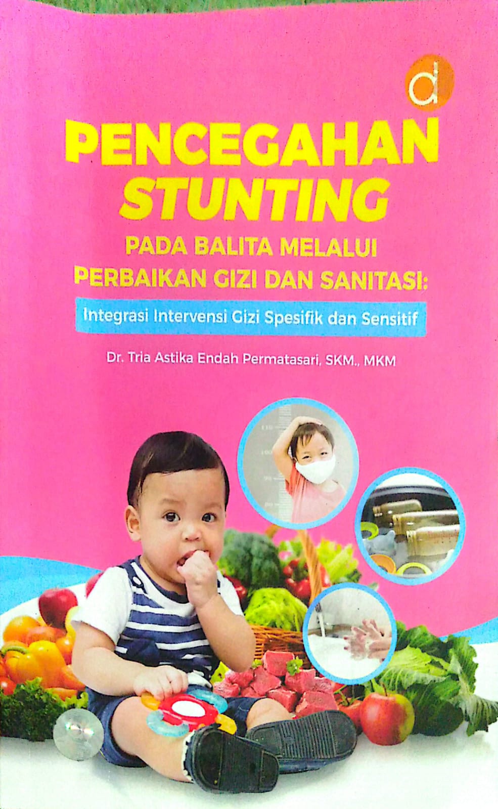 Pencegahan Stunting Pada Balita melalui Perbaikan Gizi dan Sanitasi : Ontegritasi Intervensi Gizi Spesifik dan Sensitif