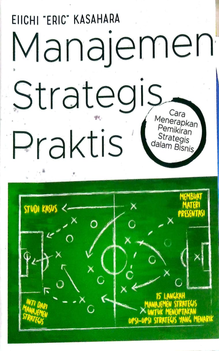 Manajemen Strategis Praktis : Cara Menerapkan Pemikiran Strategis dan Bisnis