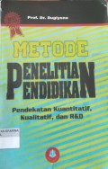 Metode penelitian pendidikan : Pendekatan kuantitatif, kualitatif dan R&D