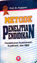 Metode Penelitian Pendidikan : Pendekatan Kuantitatif,Kualitatif dan R&D