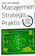 Manajemen Strategis Praktis : Cara Menerapkan Pemikiran Strategis dan Bisnis